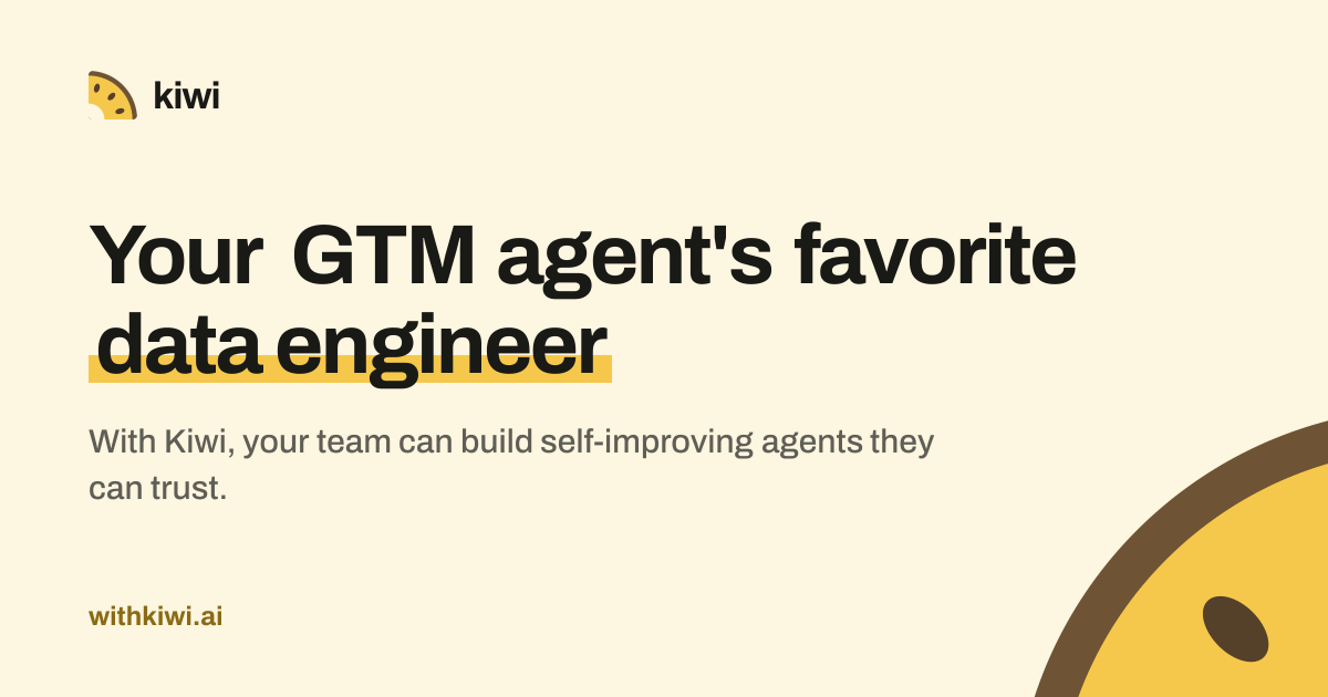 Kiwi’s official banner: your GTM agent’s favorite data engineer.